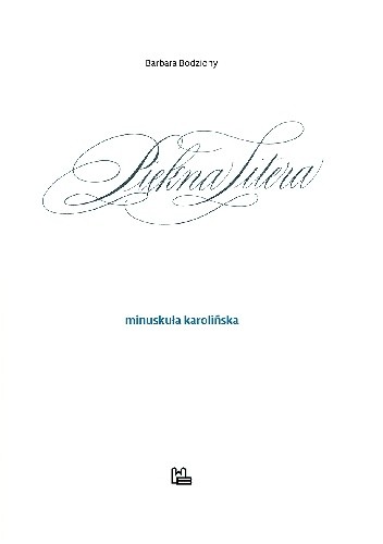 Piękna Litera. Minuskuła karolińska - Barbara Bodziony