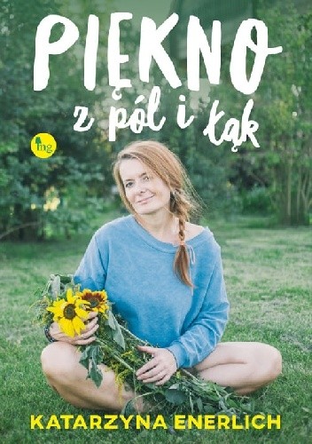 Piękno z pól i łąk - Katarzyna Enerlich