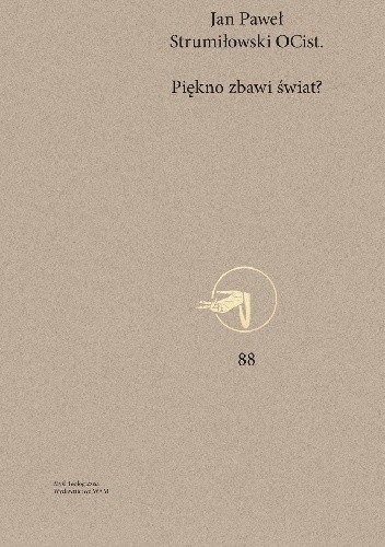 Piękno zbawi świat? - Jan P. Strumiłowski OCist