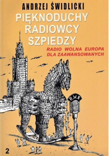 Pięknoduchy, radiowcy, szpiedzy. Radio Wolna Europa dla zaawansowanych Tom 2 - Andrzej Świdlicki