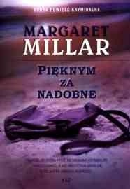 Pięknym za nadobne - Margaret Millar