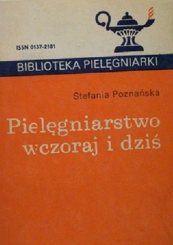 Pielęgniarstwo wczoraj i dziś - Stefania Poznańska
