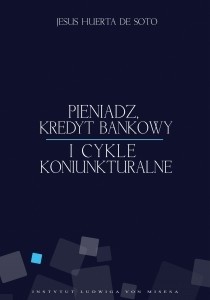 Pieniądz, kredyt bankowy i cykle koniunkturalne - Jesús Huerta de Soto
