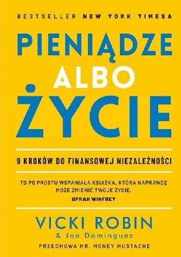 Pieniądze albo życie. 9 kroków do finansowej niezależności - Vicki Robin