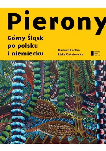 Pierony. Górny Śląsk po polsku i niemiecku. Antologia - Dariusz Kortko