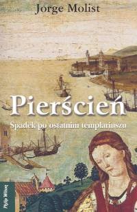 Pierścień. Spadek po ostatnim templariuszu - Jorge Molist
