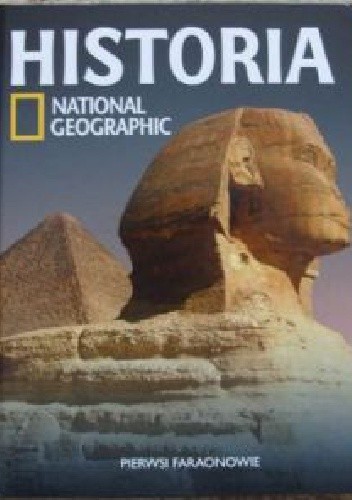 Pierwsi faraonowie. Historia National Geographic - Redakcja magazynu National Geographic