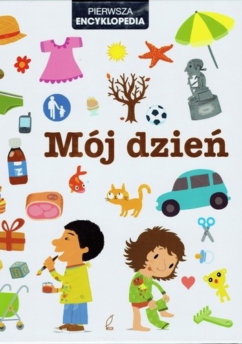 Pierwsza Encyklopedia Mój dzień - autor nieznany