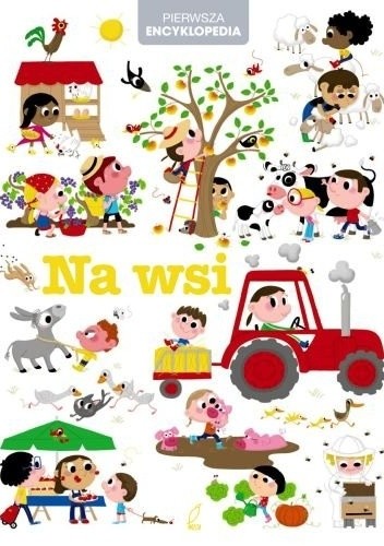 Pierwsza encyklopedia. Na wsi - praca zbiorowa