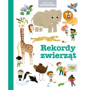 Pierwsza encyklopedia. Rekordy zwierząt - praca zbiorowa