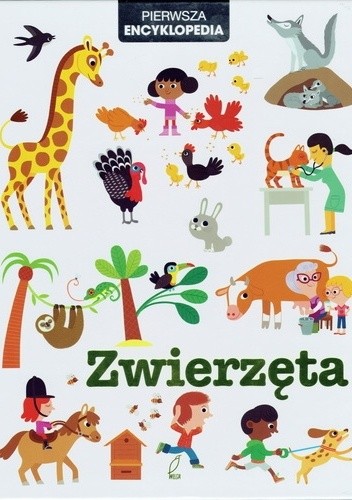 Pierwsza Encyklopedia. Zwierzęta - praca zbiorowa