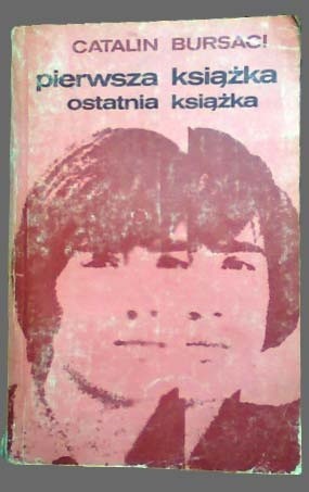 Pierwsza książka, ostatnia książka - Catalin Bursaci