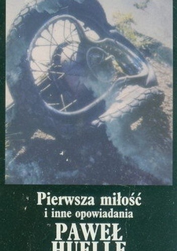 Pierwsza Miłość i inne opowiadania - Paweł Huelle