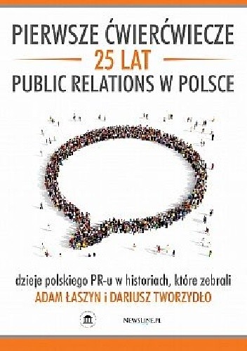 Pierwsze ćwierćwiecze. 25 lat public relations w Polsce - Dariusz Tworzydło