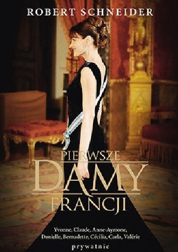 Pierwsze Damy Francji - Robert Schneider