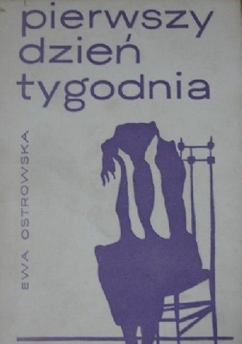 Pierwszy dzień tygodnia - Ewa Maria Ostrowska