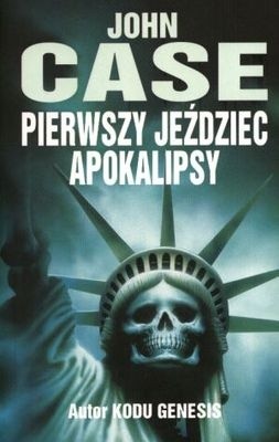 Pierwszy jeździec Apokalipsy - John Case