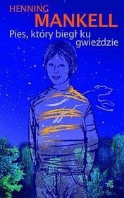Pies, który biegł ku gwieździe - Henning Mankell