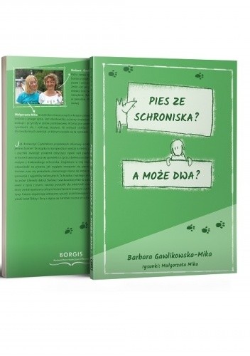 Pies ze schroniska? A może dwa? - Barbara Gawlikowska-Mika