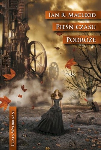 Pieśń czasu. Podróże - Ian R. MacLeod