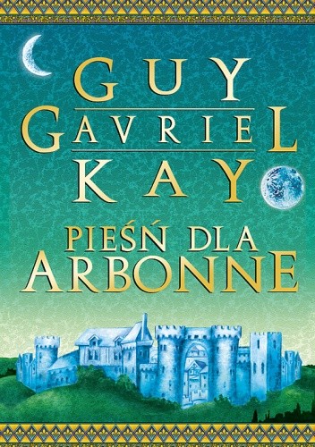 Pieśń dla Arbonne - Guy Gavriel Kay