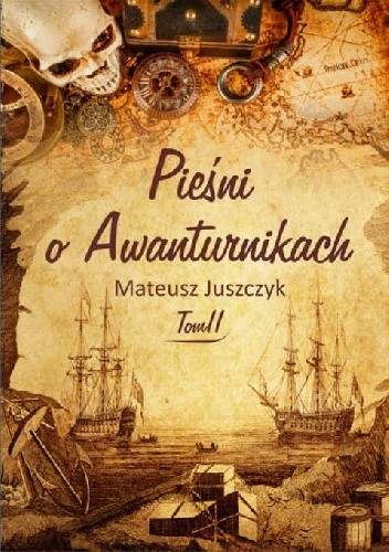 Pieśń o Awanturnikach. Tom II - Mateusz Juszczyk