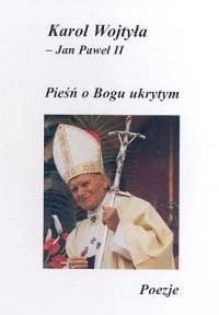 Pieśń o Bogu ukrytym. Poezje - Jan Paweł II