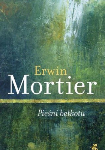 Pieśni bełkotu - Erwin Mortier