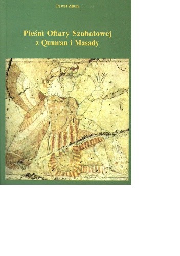 Pieśni Ofiary Szabatowej z Qumran i Masady - Paweł Zdun