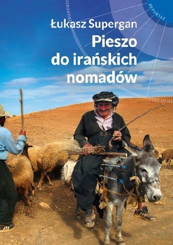 Pieszo do irańskich nomadów - Łukasz Supergan