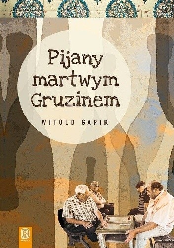 Pijany martwym Gruzinem - Witold Gapik