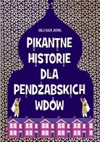 Pikantne historie dla pendżabskich wdów - Balli Kaur Jaswal