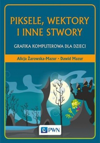Piksele, wektory i inne stwory - Dawid Mazur