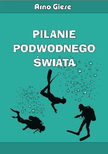 Pilanie podwodnego świata - Arno Giese