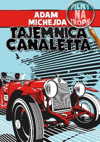Pilny na tropie. Tajemnica Canaletta - Adam Michejda