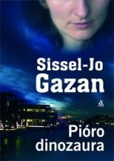 Pióro dinozaura - Sissel-Jo Gazan