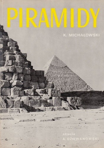 Piramidy i mastaby - Kazimierz Michałowski