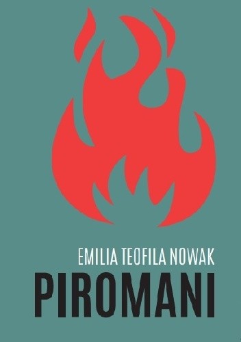 Piromani - Emilia Teofila Nowak