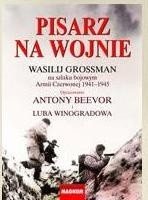 Pisarz na wojnie. Wasilij Grossman na szlaku bojowym Armii Czerwonej 1941-1945 - Antony Beevor