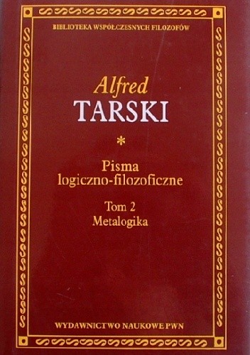 Pisma logiczno-filozoficzne T. 2. Metalogika - Alfred Tarski