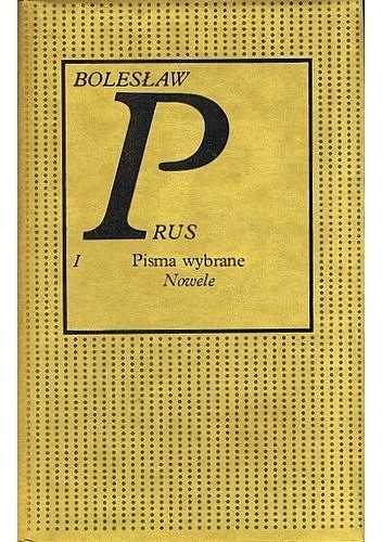 Pisma wybrane. Tom 1. Nowele - Bolesław Prus