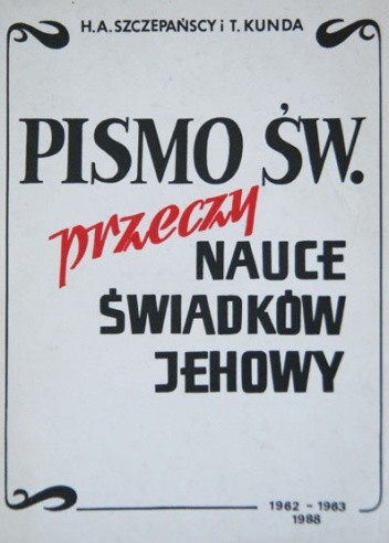 Pismo Święte przeczy nauce Świadków Jehowy - Tadeusz Kunda