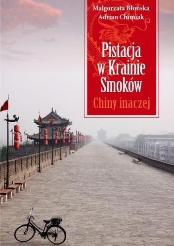 Pistacja w Krainie Smoków. Chiny inaczej - Małgorzata Błońska