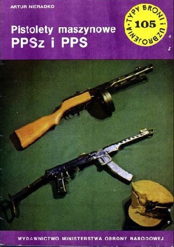 Pistolety maszynowe PPSz i PPS - Artur Nieradko