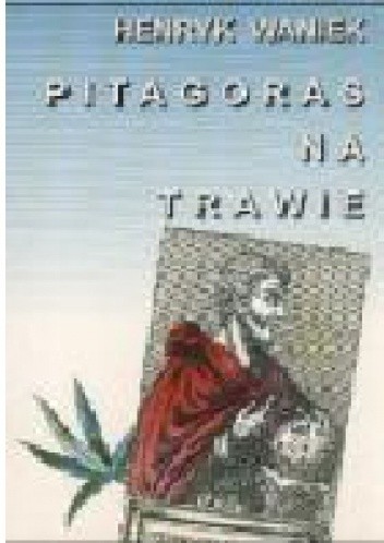 Pitagoras na trawie - Henryk Waniek