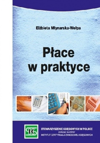 Płace w praktyce - Młynarska-Wełpa Elżbieta