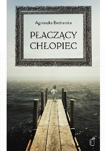 Płaczący chłopiec - Agnieszka Bednarska