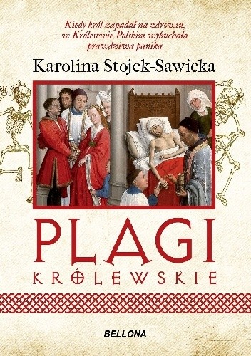 Plagi królewskie. O zdrowiu i chorobach polskich królów i książąt - Karolina Stojek-Sawicka