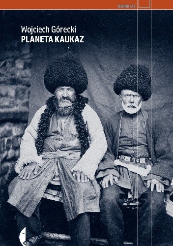 Planeta Kaukaz - Wojciech Górecki