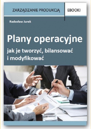 Plany operacyjne jak je tworzyć, bilansować i modyfikować - Jurek Radosław